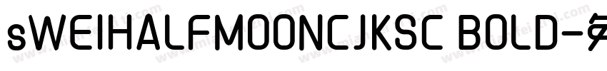 sWEIHALFMOONCJKSC BOLD字体转换